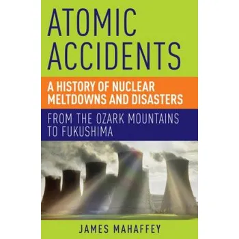 Cizojazyčná kniha Atomic Accidents (James Mahaffey)(Brožovaná)