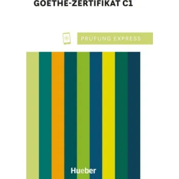 Německý jazyk Prufung Express – Goethe Zertifikat C1 - Max Hueber Verlag Max Hueber Verlag