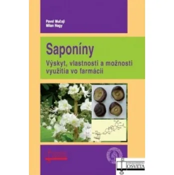 Saponíny. Výskyt, vlastnosti a možnosti využitia vo farmácii (Pavel Mučaji,Milan Nagy)(Brožovaná)