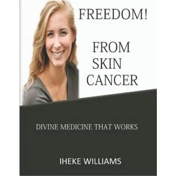 Cizojazyčná kniha Freedom from Skin Cancer: Divine Medicine That Works (Iheke Williams)(Brožovaná)