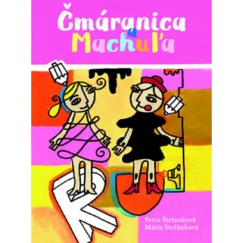 Populárně naučná literatura pro dospělé Čmáranica a Machuľa (Mária Štefánková)(Brožovaná)