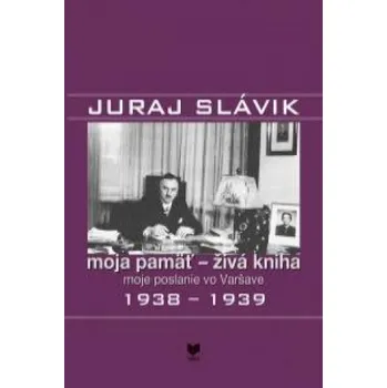 JURAJ SLÁVIK. Moja pamäť - živá kniha (Jan Němeček,Valerián Bystrický,Jan Kuklík)(Pevná)