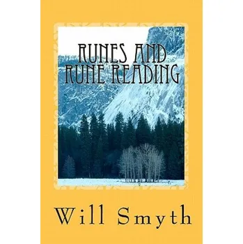 Učebnice Runes and Rune Reading: An Introduction to the Runic Symbols of Northern Europe (Will Smyth)(Brožovaná)
