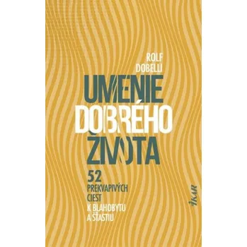 Kniha Umenie dobrého života (Rolf Dobelli)(Pevná)