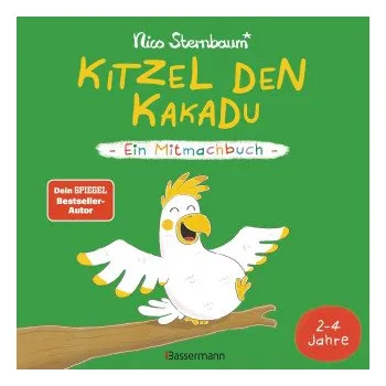 První čtění Kitzel den Kakadu - Ein Mitmachbuch zum Schütteln, Schaukeln, Pusten, Klopfen und sehen, was dann passiert. Von 2 bis 4 Jahren. Vom Bestsellerautoren (Nico Sternbaum)(Pevná)
