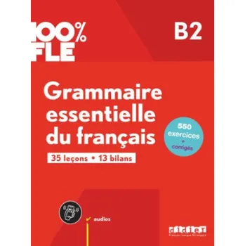 Učebnice 100% FLE B2. Grammaire essentielle du français - Übungsgrammatik mit didierfle.app (Brožovaná)