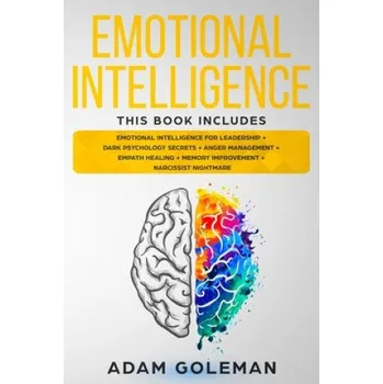Cizojazyčná kniha Emotional Intelligence: 6 Books in 1: Emotional intelligence for Leadership + Dark Psychology Secrets + Anger Management + Empath Healing + Me (Adam Goleman)(Brožovaná)
