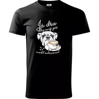 Boxer - Já dřu, aby můj pes mohl relaxovat - Triko extra velké (5-8XL) - 7XL ( Černá )
