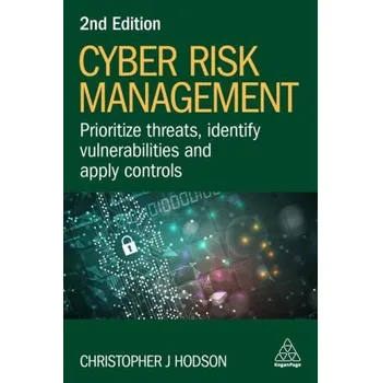 Technika Cyber Risk Management: Prioritize Threats, Identify Vulnerabilities and Apply Controls (Christopher J Hodson)(Brožovaná)