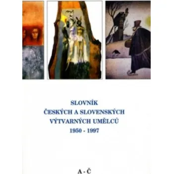 Umění Slovník českých a slovenských výtvarných umělců 1950-1997 A-Č (Pevná)