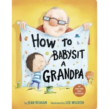 První čtění How to Babysit a Grandpa (Jean Reagan,Lee Wildish)(Leporelo)