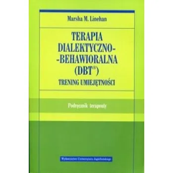 Terapia dialektyczno-behawioralna DBT Trening umiejetnosci (Marsha M. Linehan)(Brožovaná)