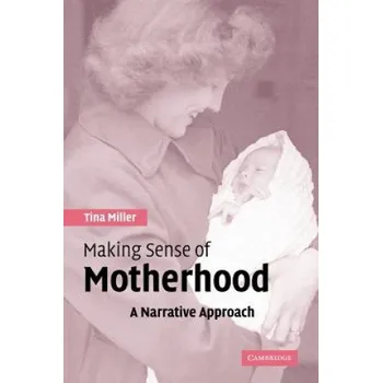 Cizojazyčná kniha Making Sense of Motherhood (Tina (Oxford Brookes University) Miller)(Brožovaná)