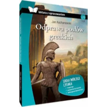 Encyklopedie Odprawa posłów greckich lektura z opracowaniem (Kochanowski Jan)(Pevná)