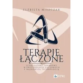 Terapie łączone. Stymulatory tkankowe w protokołac - Elżbieta Miszczak