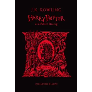 Harry Potter és a Félvér Herceg - Griffendéles (Joanne K. Rowling)(Pevná)