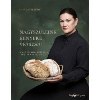 Populárně naučná literatura pro dospělé Nagyszüleink kenyere mentesen (Horváth Judit)(Pevná)