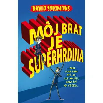 Môj brat je superhrdina (David Solomons)(Brožovaná)