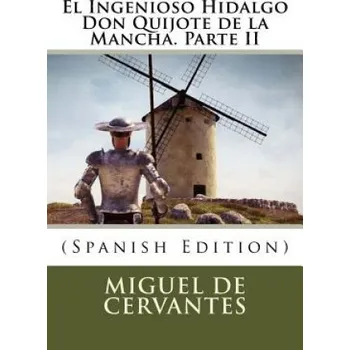 Beletrie pro dospělé El Ingenioso Hidalgo Don Quijote de la Mancha. Parte II (Spanish Edition) (Miguel De Cervantes)(Brožovaná)