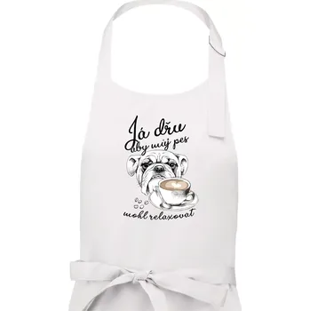 Kuchyňská zástěra Boxer - Já dřu, aby můj pes mohl relaxovat - Dámská zástěra na vaření - Univerzální velikost ( Bílá )