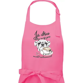 Kuchyňská zástěra Boxer - Já dřu, aby můj pes mohl relaxovat - Dámská zástěra na vaření - Univerzální velikost ( Růžová )