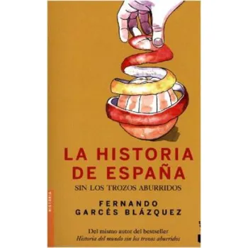 La historia de España sin los trozos aburridos (Fernando Garcés Blázquez)(Brožovaná)