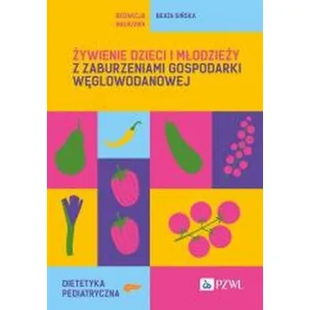 Żywienie dzieci i młodzieży z zaburzeniami.. - Kunachowicz Hanna, Nadolna Irena, Przygoda Beata, Sińska Beata, Turlejska Halina
