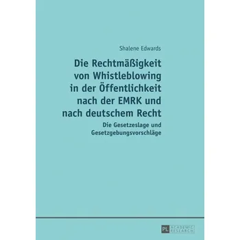 Die Rechtmäßigkeit von Whistleblowing in der Öffentlichkeit nach der EMRK und nach deutschem Recht - Edwards, Shalene