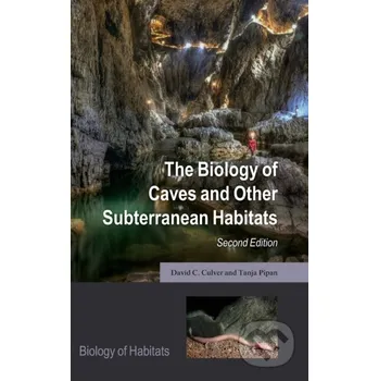 Cizojazyčná kniha The Biology of Caves and Other Subterranean Habitats - David C. Culver, Tanja Pipan Oxford University Press