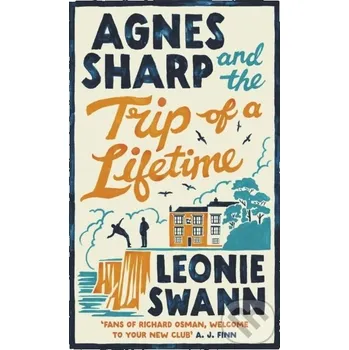 Agnes Sharp and the Trip of a Lifetime - Leonie Swann Allison & Busby