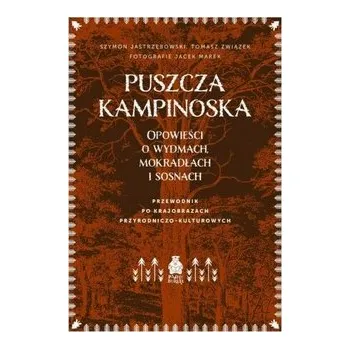 Příroda Puszcza Kampinoska. Opowieści o wydmach, mokradłach i sosnach. Przewodnik po krajobrazach przyrodniczo-kulturowych - Szymon Jastrzębowski