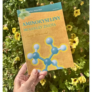 KM55 Aminokyseliny – Molekuly života - Anna Strunecká