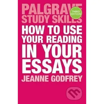 Cizojazyčná kniha How to Use Your Reading in Your Essays - Jeanne Godfrey Pan Macmillan