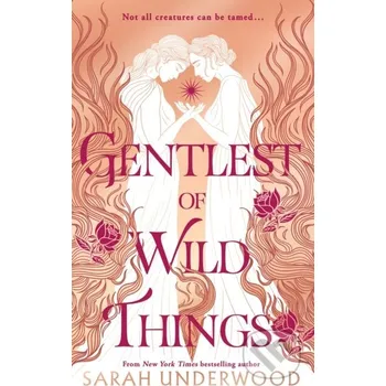 Beletrie pro dospělé Gentlest of Wild Things - Sarah Underwood HarperCollins Publishers