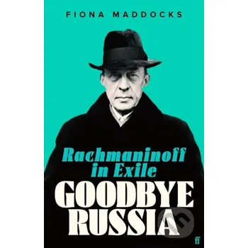 Populárně naučná literatura pro dospělé Goodbye Russia - Fiona Maddocks Faber and Faber