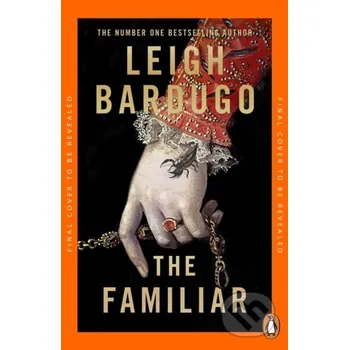 The Familiar - Leigh Bardugo Flatiron Books