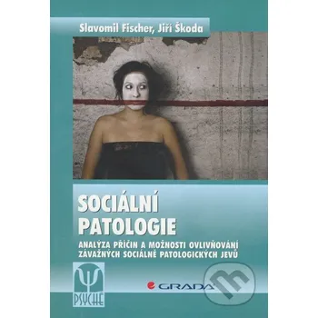 Literární biografie Sociální patologie - Slavomil Fischer, Jiří Škoda Grada