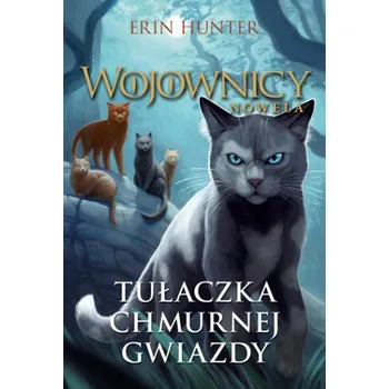 Tułaczka Chmurnej Gwiazdy. Wojownicy. Nowela wyd. 2022 (Erin Hunter)(Brožovaná)