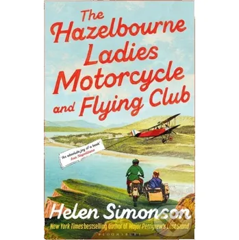 The Hazelbourne Ladies Motorcycle and Flying Club - Helen Simonson Bloomsbury
