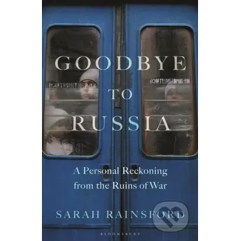 Beletrie pro dospělé Goodbye to Russia - Sarah Rainsford Bloomsbury