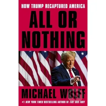 Beletrie pro dospělé All or Nothing - Michael Wolff Little, Brown