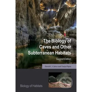 Cizojazyčná kniha The Biology of Caves and Other Subterranean Habitats - David C. Culver, Tanja Pipan Oxford University Press
