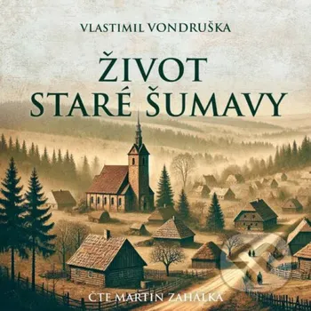 Život staré Šumavy - Vlastimil Vondruška Tympanum