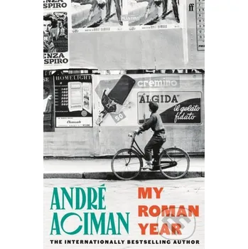 Literární biografie My Roman Year - Andre Aciman Faber and Faber