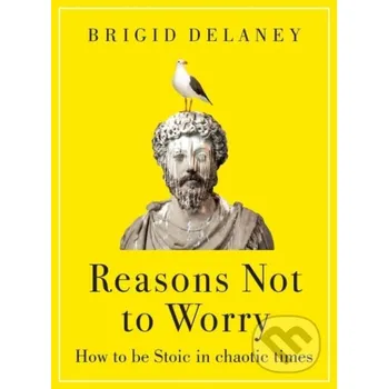 Reasons Not to Worry - Brigid Delaney Piatkus