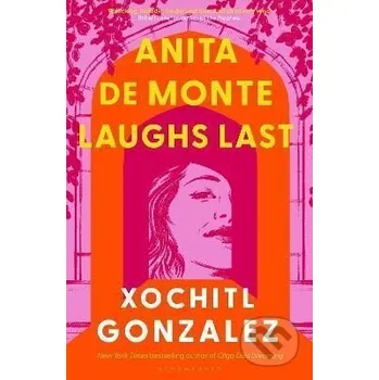Kniha Anita de Monte Laughs Last - Xochitl Gonzalez Bloomsbury