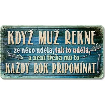 Plechová cedule Nekupto Plechová cedulka KDYŽ MUŽ ŘEKNE