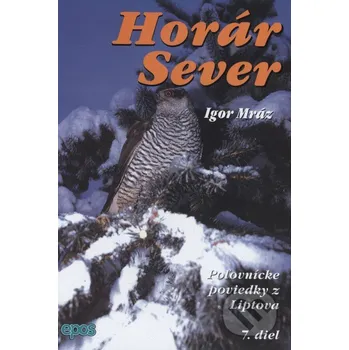 Horár Sever. 7. diel - Igor Mráz Epos