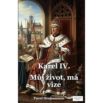 Kniha Karel IV. - můj život, má vize Ekniha