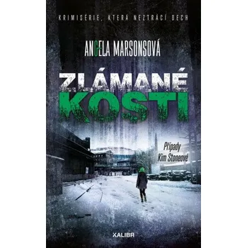 Případy Kim Stoneové: Zlámané kosti - Angela Marsonsová (2025, pevná, 2.vydání)
